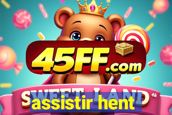 assistir hent